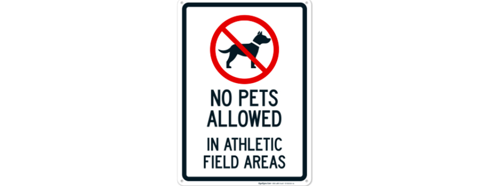 No Pets allowed on the field